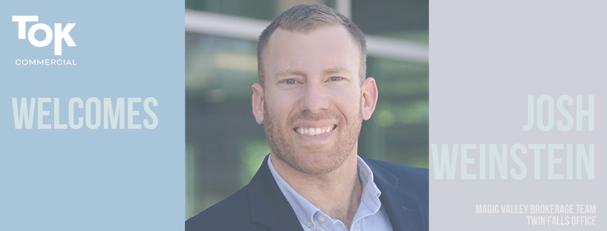 TOK Commercial Welcomes Josh Weinstein to Magic Valley Brokerage Team Twin FallsOffice